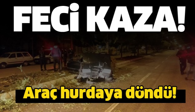 ISPARTA'DA TRAFİK KAZASI ARAÇ HURDAYA DÖNDÜ