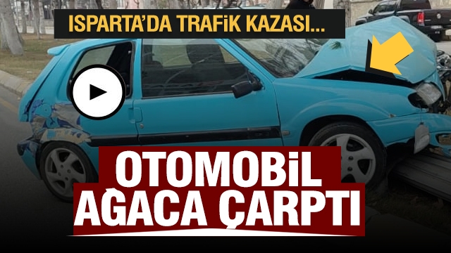 Isparta'da trafik kazası: direksiyon hakimiyetini kaybetti...