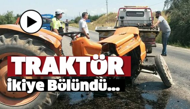 ISPARTA'DA TRAFİK KAZASI TRAKTÖR İKİYE BÖLÜNDÜ