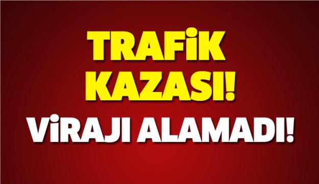 ISPARTA'DA TRAFİK KAZASI! VİRAJI ALAMADI