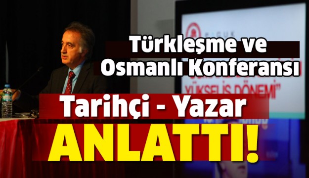 Isparta'da Türkleşme ve Osmanlı Konferansı Yapıldı