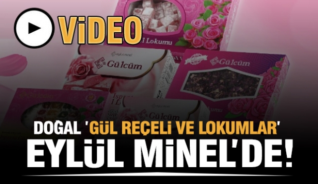 ISPARTA'DA ÜRETİLEN EN DOĞAL GÜL REÇELİ VE LOKUMLAR EYLÜL MİNEL'DE