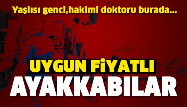 ISPARTA'DA UYGUN FİYATLI AYAKKABILAR BU MAĞAZADA