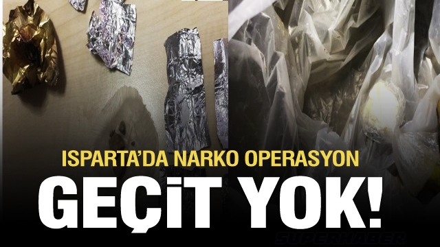 Isparta'da uyuşturucu operasyonu! 