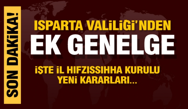 Isparta'da Valilik'ten yeni  tam kapanma genelgesi (Ek Genelge)