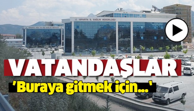 ISPARTA'DA VATANDAŞ BUNU TEKRAR İSTİYOR!