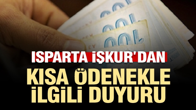 Isparta'da verilecek olan kısa ödenekle ilgili duyuru