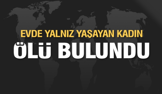 Isparta'da yalnız yaşayan yaşlı kadın evinde ölü bulundu