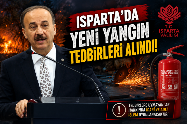 Isparta'da Yangın Riskine Karşı Yeni Tedbirler Alındı!