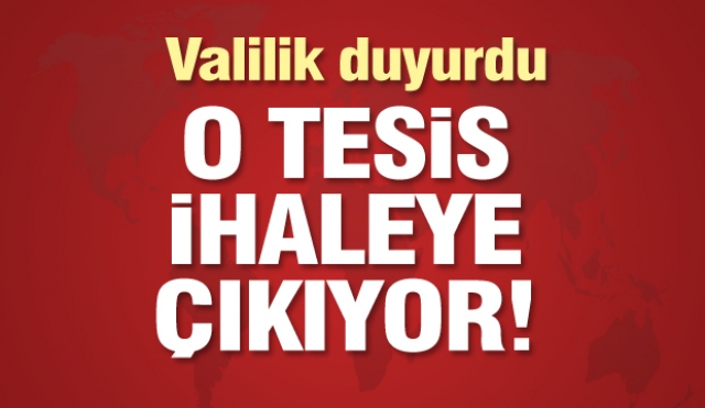 Isparta'da yapılan tesis ihaleye çıkıyor...!