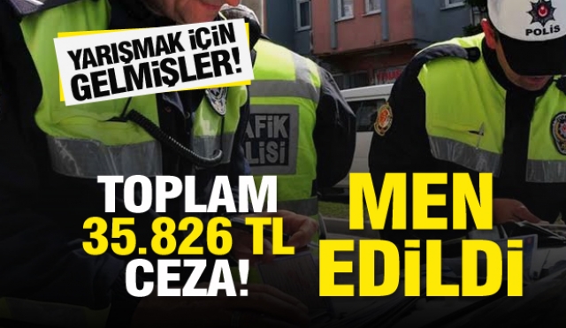 Isparta'da yarış için toplanmışlar! 35.826 TL ceza!