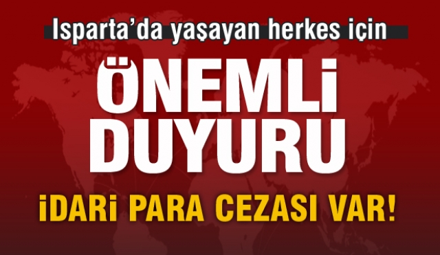 ISPARTA'DA YAŞAYAN HERKESE ÖNEMLİ DUYURU