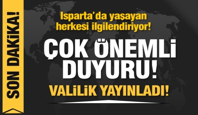 Isparta'da yaşayan herkesi ilgilendiriyor...