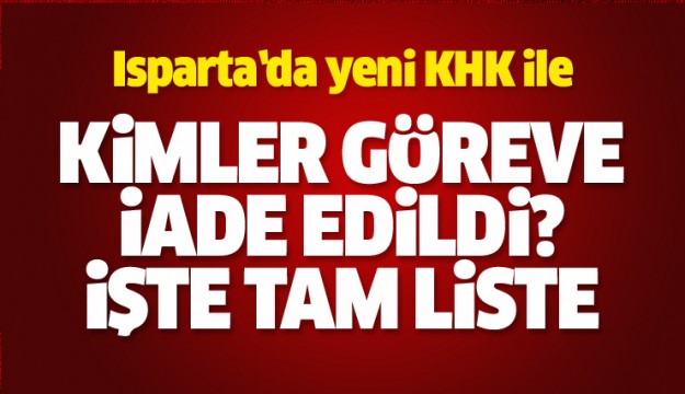 ISPARTA'DA YENİ KHK İLE GÖREVE DÖNDÜLER