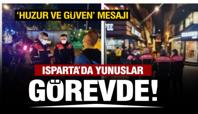 ISPARTA'DA YUNUSLAR GÖREVDE!