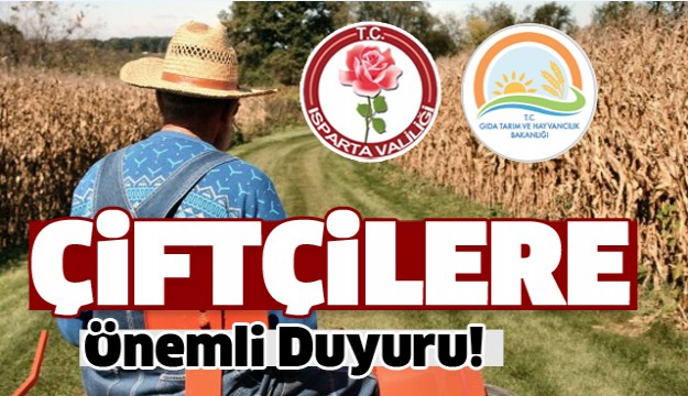ISPARTA'DAKİ ÇİFTÇİLERE ÖNEMLİ DUYURU 2017