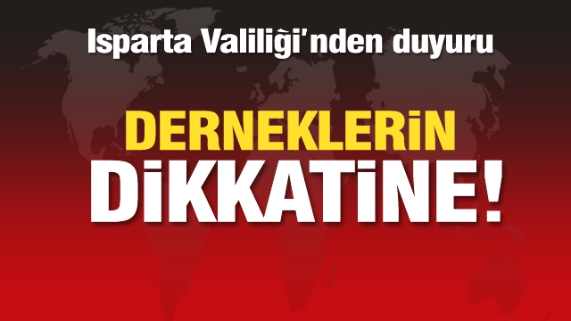 ISPARTA'DAKİ DERNEK YÖNETİCİLERİNİN DİKKATİNE