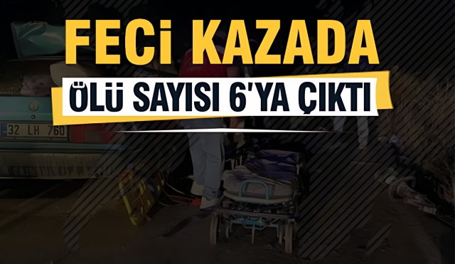 Isparta'daki Feci Trafik Kazasında Can Kaybı Arttı