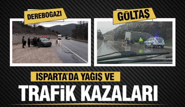 Isparta'daki yağış çeşitli trafik kazalarını da beraberinde getirdi