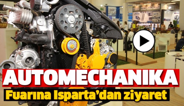 ISPARTA'DAN AUTOMECHANIKA ISTANBUL 2017'YE ZIYARET