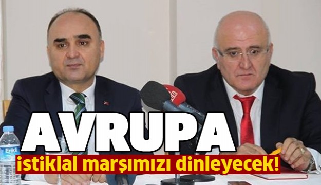 ISPARTA'DAN İSTİKLAL MARŞIMIZI AVRUPA DİNLEYECEK