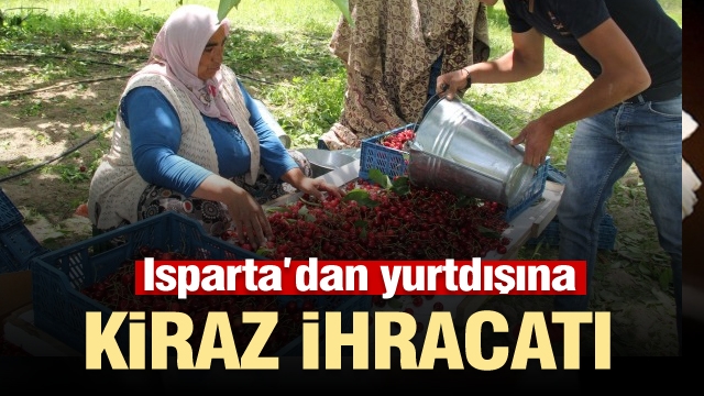 Isparta'dan Yurtdışına Yapılan Kiraz İhracatı