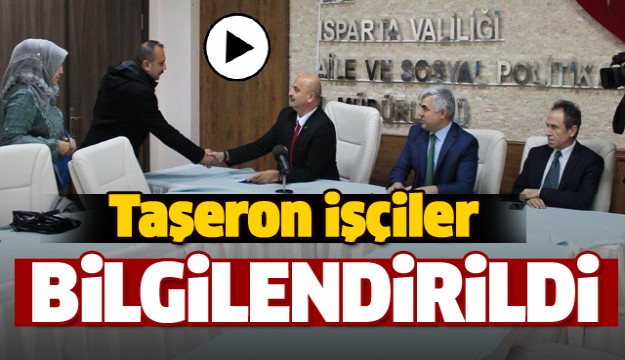 ISPARTA'DATEŞERON İŞÇİLER BİLGİLENDİRİLDİ