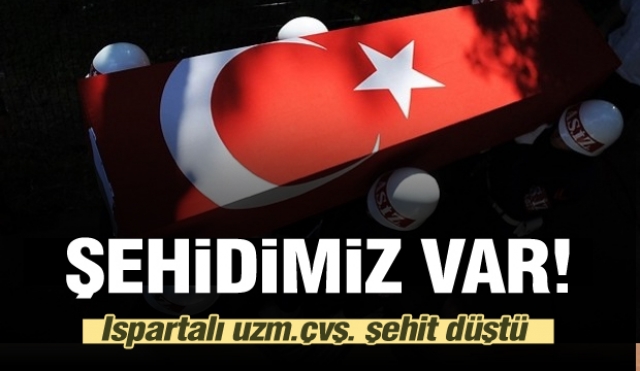ISPARTALI ALİ UZMAN ÇAVUŞ ŞEHİT DÜŞTÜ