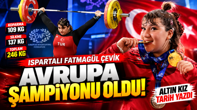 Ispartalı Fatmag&uuml;l &Ccedil;evik Avrupa şampiyonu oldu