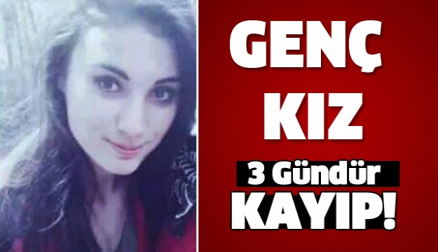 ISPARTALI GENÇ KIZ 3 GÜNDÜR KAYIP