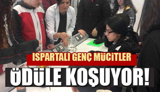 ISPARTALI GENÇ MUCİTLER ÖDÜLE KOŞUYOR