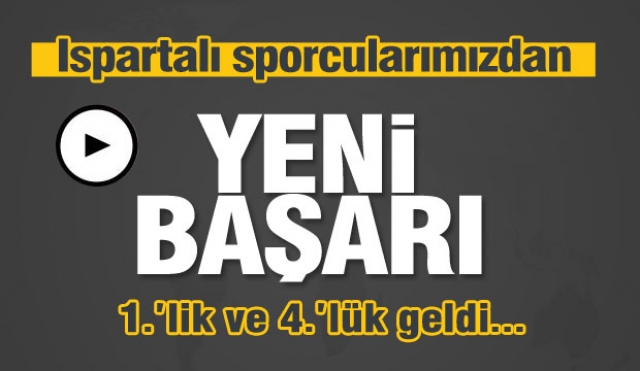 Ispartalı sporcularımızdan yeni başarılar geldi