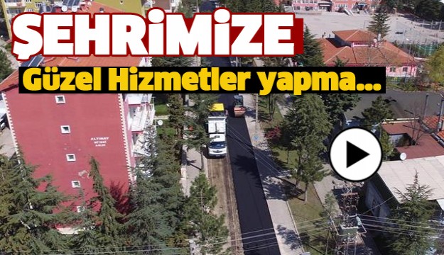 ISPARTA'MIZA GÜZEL HİZMETLER YAPMA GAYRETİNDEYİZ