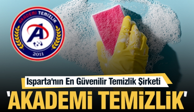 Isparta'nın En Güvenilir Temizlik Şirketi: Akademi Temizlik