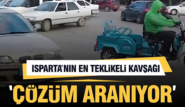 ISPARTA'NIN EN TEKLİKELİ KAVŞAĞI
