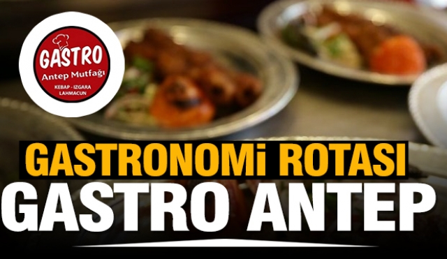 ISPARTA'NIN GASTRONOMİ ROTASI GASTRO ANTEP MUTFAĞI