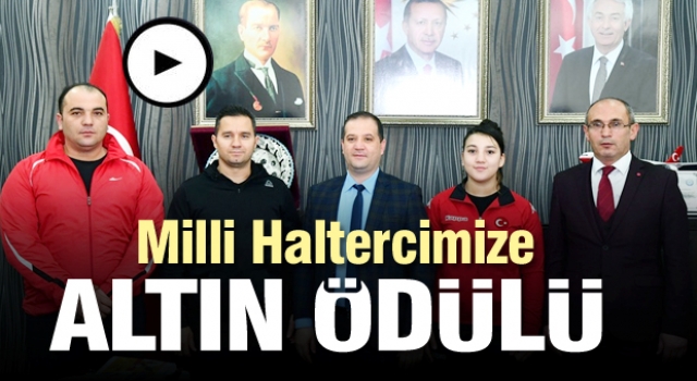 Isparta'nın gururu Milli Haltercimiz altınla ödüllendirildi