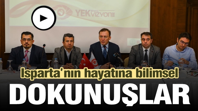 Isparta'nın Hayatına Bilimsel Dokunuşlar