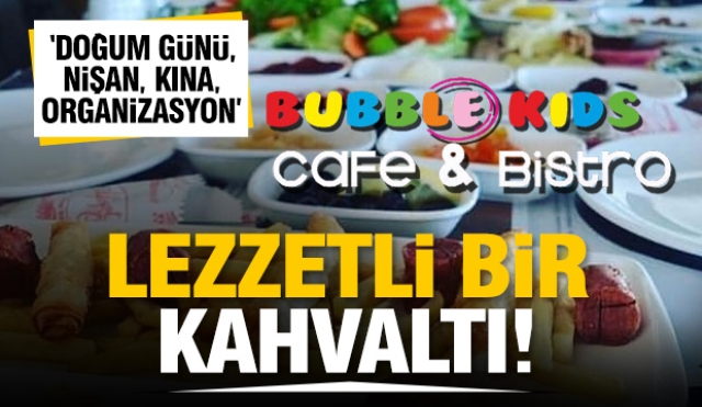 ISPARTA'NIN KAHVALTI VE ORGANİZASYON MERKEZİ BUBBLE KİDS CAFE