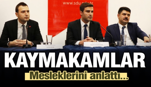 Isparta'nın Kaymakamları mesleklerini anlattı