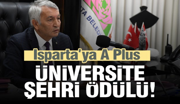 Isparta'ya  A Plus üniversite şehri ödülü...