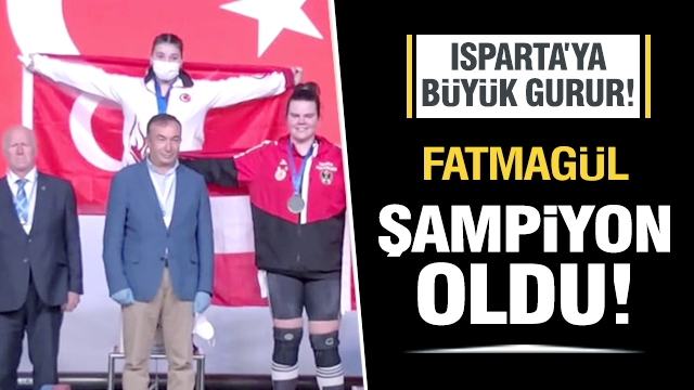 ISPARTA'YA BÜYÜK GURUR… FATMAGÜL'DEN ŞAMPİYONLUK