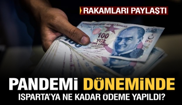 Isparta'ya pandemi döneminde ne kadar ödeme yapıldı?