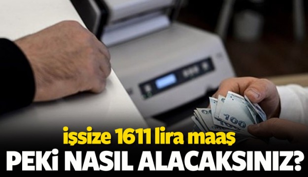 İşsize 1600 lira maaş! Peki nasıl alacaksınız?