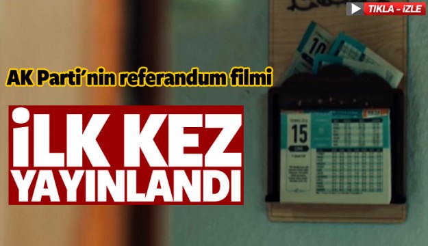 ​İşte AK Parti'nin referandum tanıtım filmi