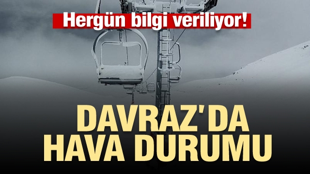 İŞTE DAVRAZ'DA KAR KALINLIĞI VE HAVA DURUMU