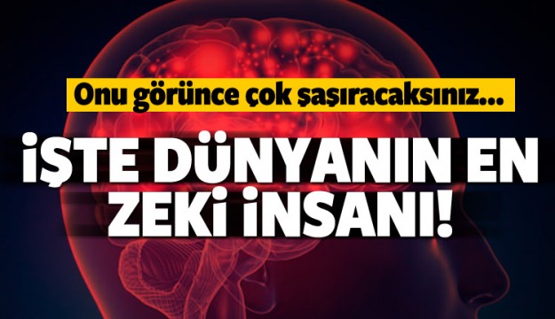 İşte dünyanın en zeki insanı