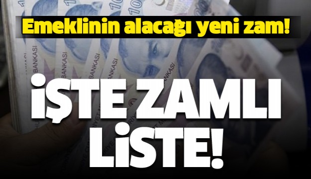 İşte emeklinin alacağı yeni zam! İşte zamlı liste