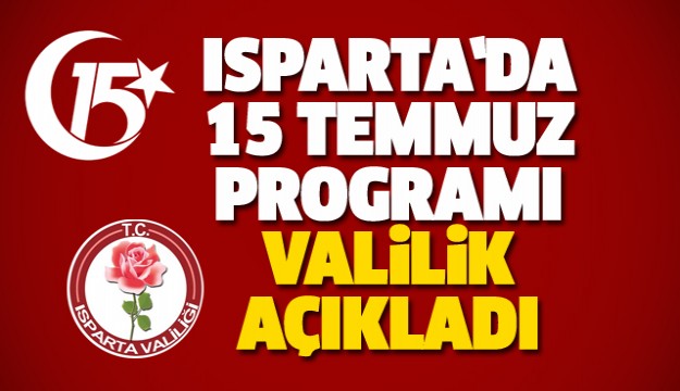 İŞTE ISPARTA'DA 15 TEMMUZ 2017 PROGRAMI