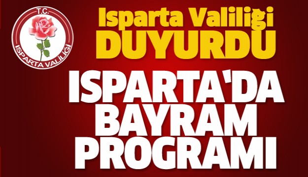 İŞTE ISPARTA'DA BAYRAMLAŞMA PROGRAMI 2017